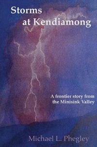 Cover image for Storms at Kendiamong: A frontier story from the Minisink Valley