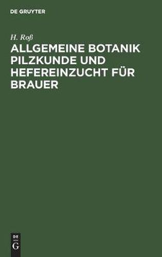 Cover image for Allgemeine Botanik Pilzkunde Und Hefereinzucht Fur Brauer