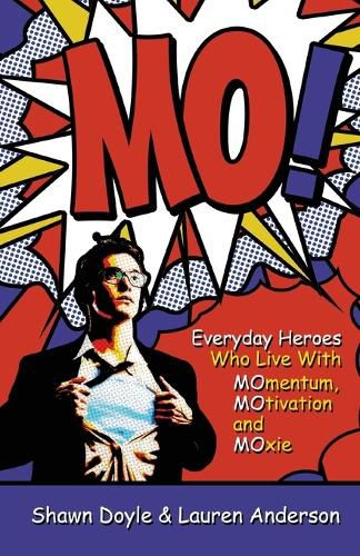 Cover image for Mo!: Everyday Heroes Who Live with Momentum, Motivation, and Moxie