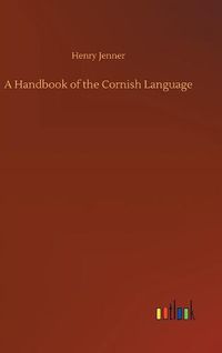 Cover image for A Handbook of the Cornish Language