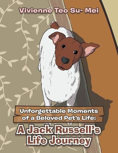 Cover image for Unforgettable Moments of a Beloved Pet's Life: A Jack Russell's Life Journey