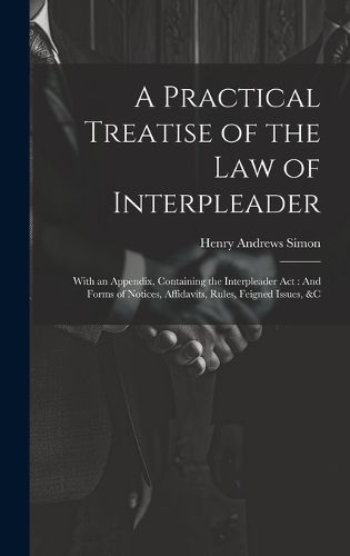 A Practical Treatise of the Law of Interpleader