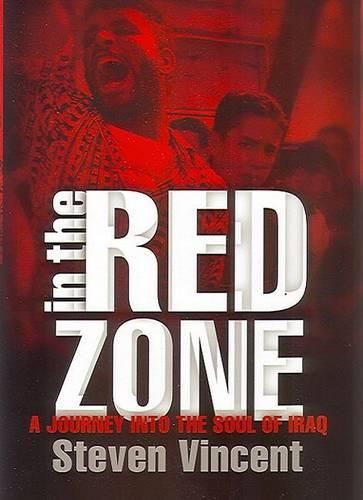 Cover image for In the Red Zone: A Journey Into the Soul of Iraq