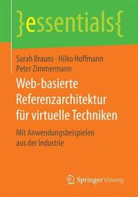 Cover image for Web-basierte Referenzarchitektur fur virtuelle Techniken: Mit Anwendungsbeispielen aus der Industrie