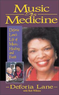Cover image for Music as Medicine: Deforia Lane's Life of Music, Healing, and Faith