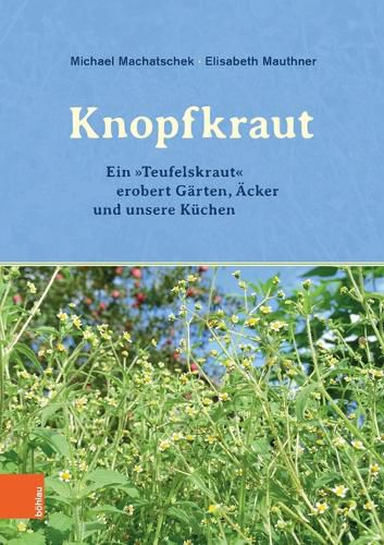 Cover image for Das Knopfkraut: Ein  Teufelskraut  erobert GArten, Acker und unsere KA chen