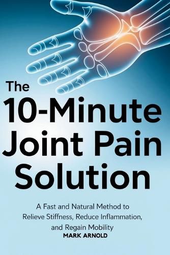 Cover image for The 10-Minute Joint Pain Solution