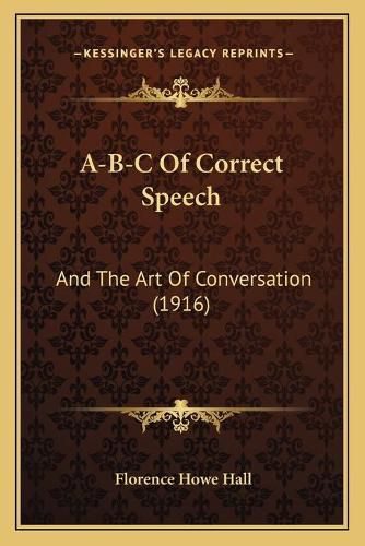 A-B-C of Correct Speech: And the Art of Conversation (1916)