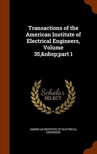 Cover image for Transactions of the American Institute of Electrical Engineers, Volume 35, Part 1