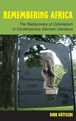 Cover image for Remembering Africa: The Rediscovery of Colonialism in Contemporary German Literature