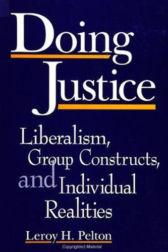 Cover image for Doing Justice: Liberalism, Group Constructs, and Individual Realities