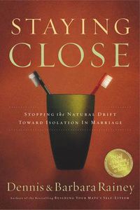 Cover image for Staying Close: Stopping the Natural Drift Toward Isolation in Marriage