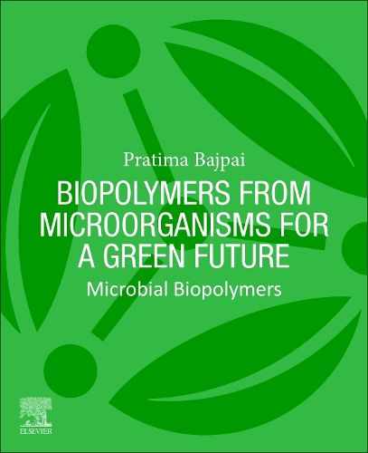 Biopolymers from Microorganisms for a Green Future