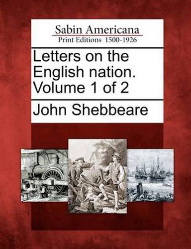 Letters on the English Nation. Volume 1 of 2