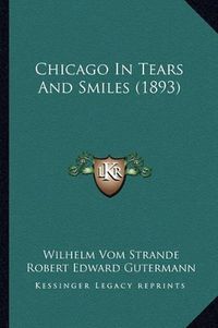 Cover image for Chicago in Tears and Smiles (1893)