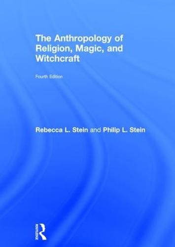 The Anthropology of Religion, Magic, and Witchcraft: Fourth Edition