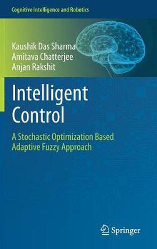Cover image for Intelligent Control: A Stochastic Optimization Based Adaptive Fuzzy Approach