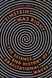 Cover image for Einstein Was Right: The Science and History of Gravitational Waves