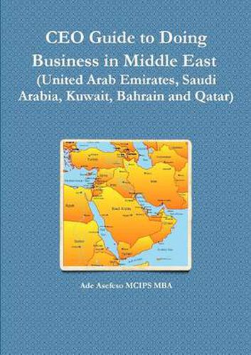 Cover image for CEO Guide to Doing Business in Middle East (United Arab Emirates, Saudi Arabia, Kuwait, Bahrain and Qatar)