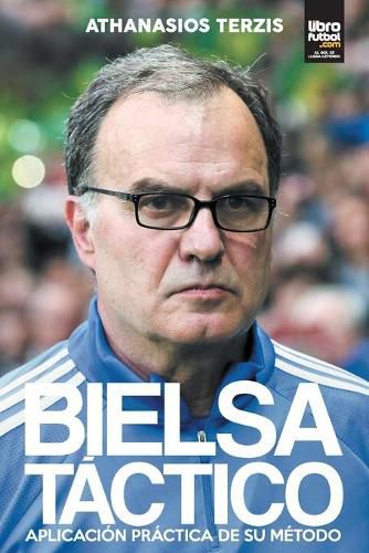 Bielsa Tactico: Aplicacion Practica de Su Metodo