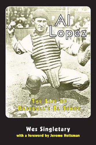 Al Lopez: The Life of Baseball's El Senor