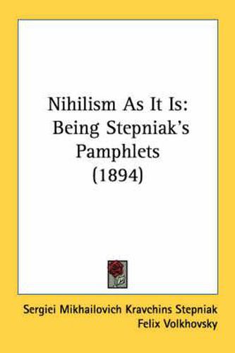 Nihilism as It Is: Being Stepniak's Pamphlets (1894)