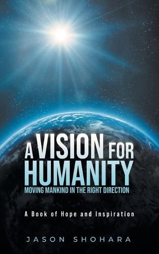 Cover image for A Vision for Humanity Moving Mankind in the Right Direction