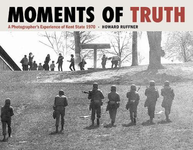 Cover image for Moments of Truth: A Photographer's Experience of Kent State 1970