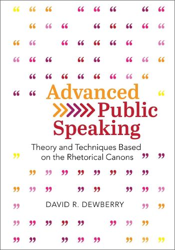 Cover image for Advanced Public Speaking: Theory and Techniques Based on the Rhetorical Canons