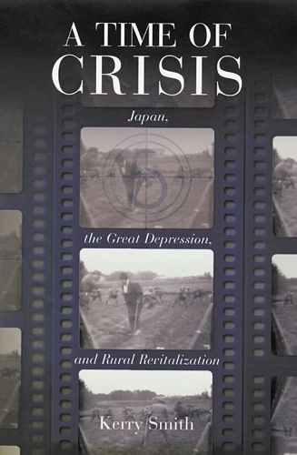 Cover image for A Time of Crisis: Japan, the Great Depression, and Rural Revitalization