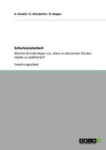 Cover image for Schulsozialarbeit: Welche Grunde liegen vor, diese an deutschen Schulen weiter zu etablieren?