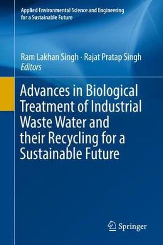 Cover image for Advances in Biological Treatment of Industrial Waste Water and their Recycling for a Sustainable Future