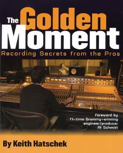 Cover image for Golden Moment: Recording Secrets from the Pros