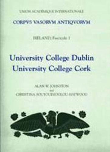 Cover image for Corpus Vasorum Antiquorum Ireland, Fascicule 1: University College Dublin, University College Cork