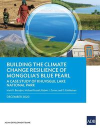 Cover image for Building the Climate Change Resilience of Mongolia's Blue Pearl: The Case Study of Khuvsgul Lake National Park