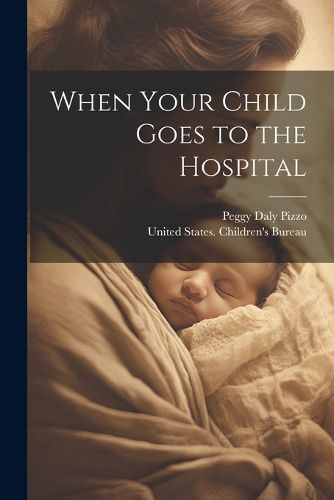 Cover image for When Your Child Goes to the Hospital