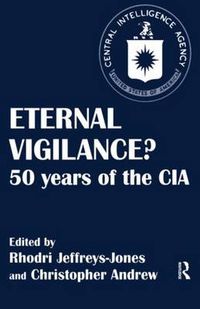 Cover image for Eternal Vigilance?: 50 Years of The CIA