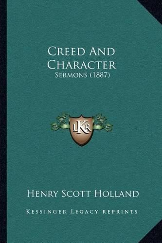 Creed and Character: Sermons (1887)