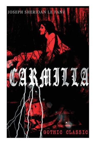 Cover image for CARMILLA (Gothic Classic): Featuring First Female Vampire - Mysterious and Compelling Tale that Influenced Bram Stoker's Dracula