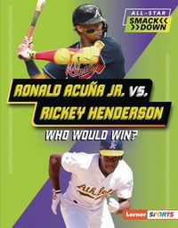 Cover image for Ronald Acuna Jr. vs. Rickey Henderson