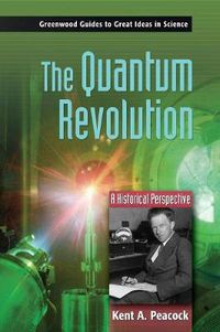 Cover image for The Quantum Revolution: A Historical Perspective