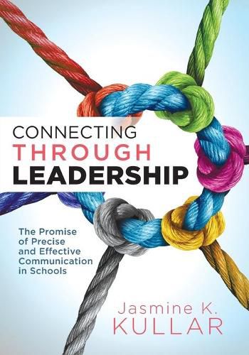 Cover image for Connecting Through Leadership: The Promise of Precise and Effective Communication in Schools (an Educator's Guide to Improving Verbal and Written Communication Skills)