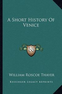 Cover image for A Short History of Venice