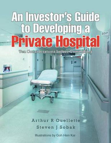 Cover image for An Investor's Guide to Developing a Private Hospital: Ten Considerations Before Committing