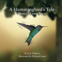 Cover image for A Hummingbird's Tale: Henry's Great Race