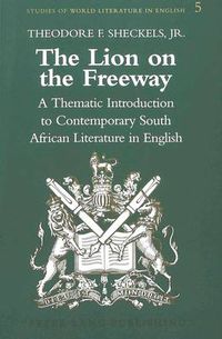 Cover image for The Lion on the Freeway: A Thematic Introduction to Contemporary South African Literature in English