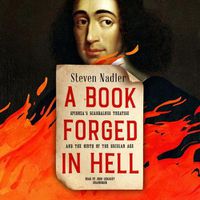 Cover image for A Book Forged in Hell Lib/E: Spinoza's Scandalous Treatise and the Birth of the Secular Age