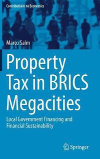 Cover image for Property Tax in BRICS Megacities: Local Government Financing and Financial Sustainability