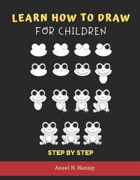Cover image for Learn How to Draw for Children - Step by Step