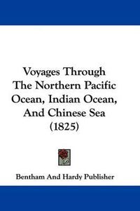 Cover image for Voyages Through the Northern Pacific Ocean, Indian Ocean, and Chinese Sea (1825)